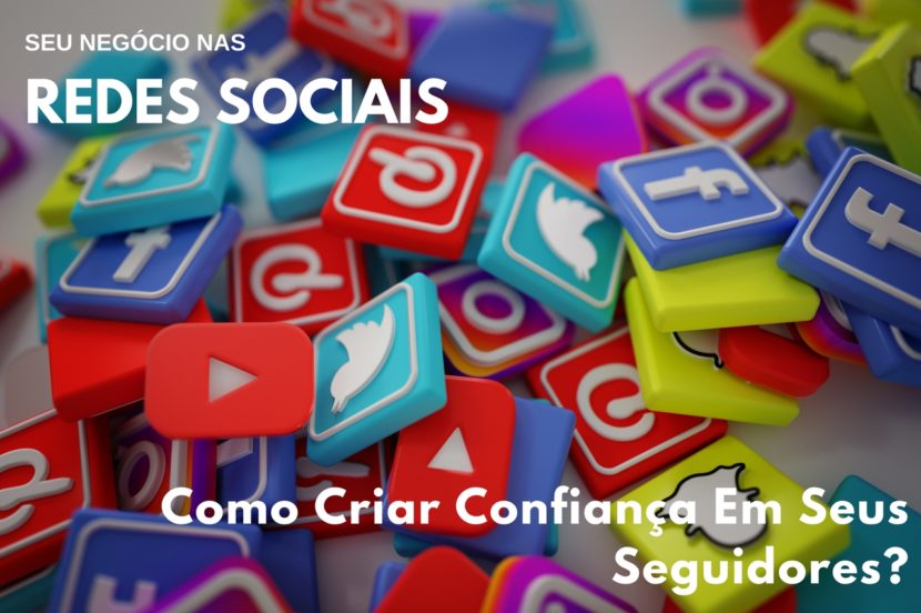 Como Criar Confiança Com Seus Seguidores - [Seu Negócio Nas Redes Sociais – Parte 4 de 5]