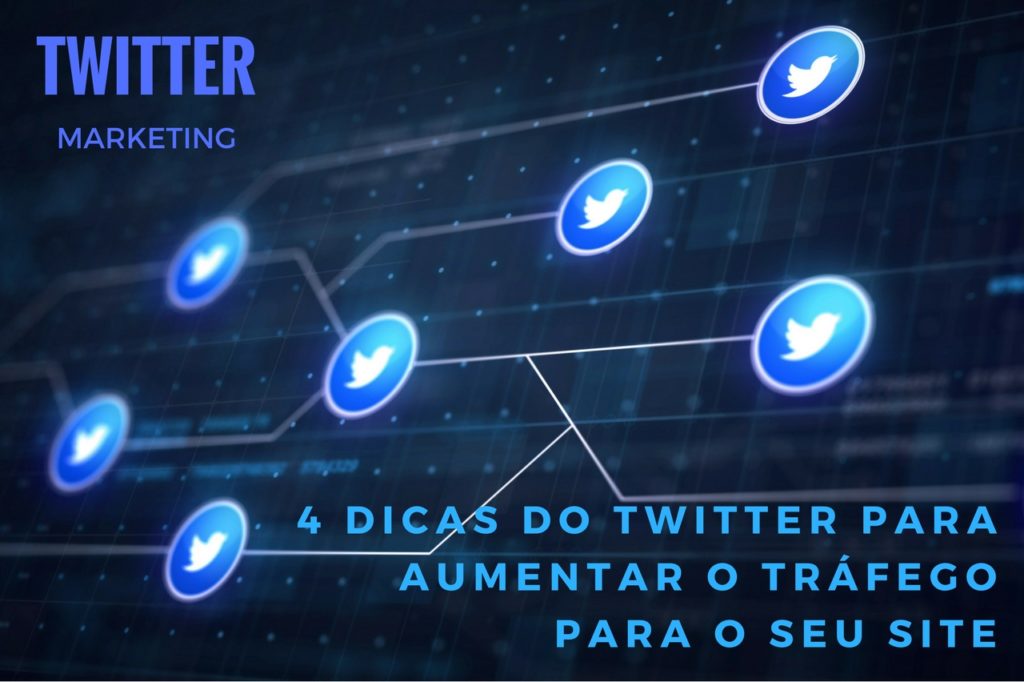 4 dicas para aumentar o tráfego do seu site com o Twitter