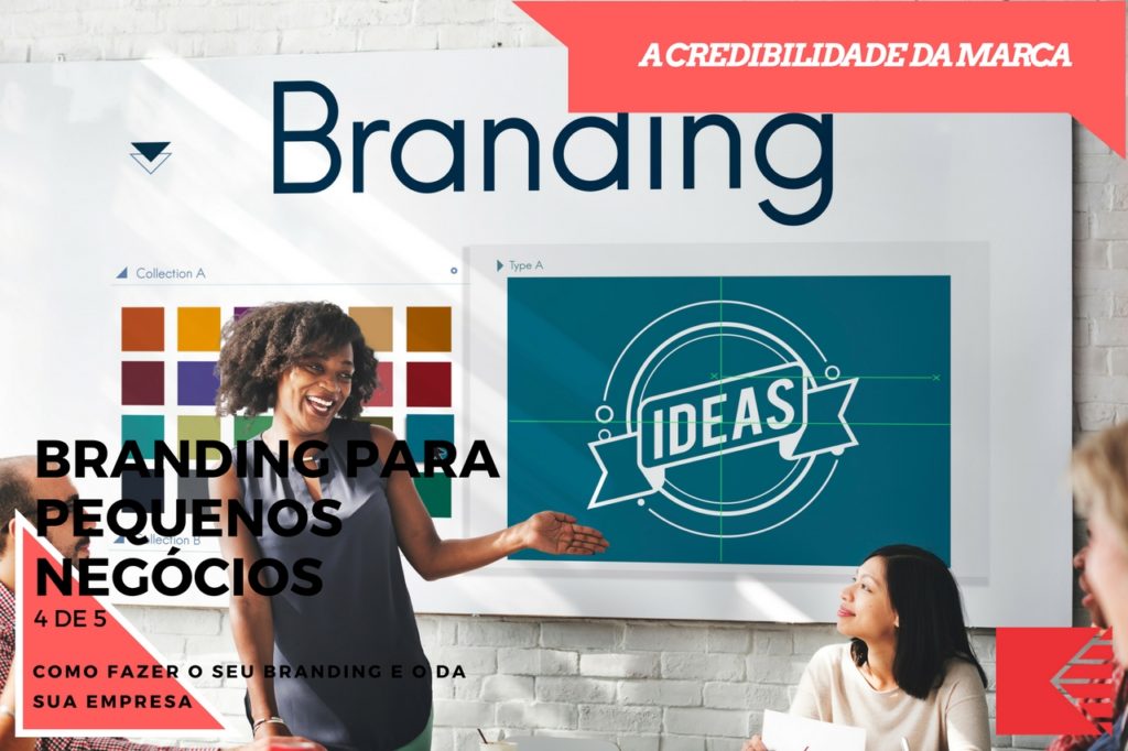 A Credibilidade Da Marca. Branding Para Pequenos Negócios – 4 de 5