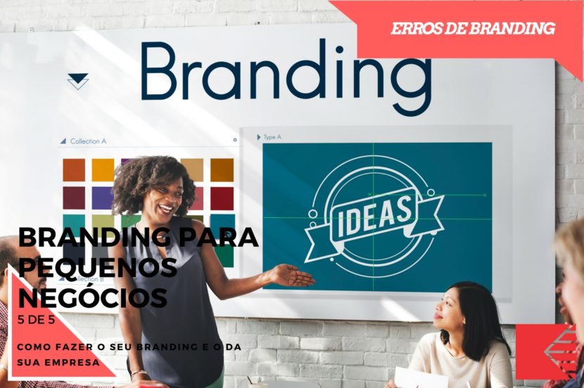 Erros De Branding. Branding Para Pequenos Negócios – 5 de 5