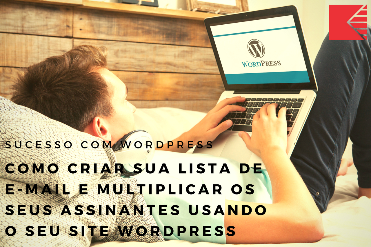 Como Criar Sua Lista De E-mail E Multiplicar Os Seus Assinantes Usando O Seu Site WordPress