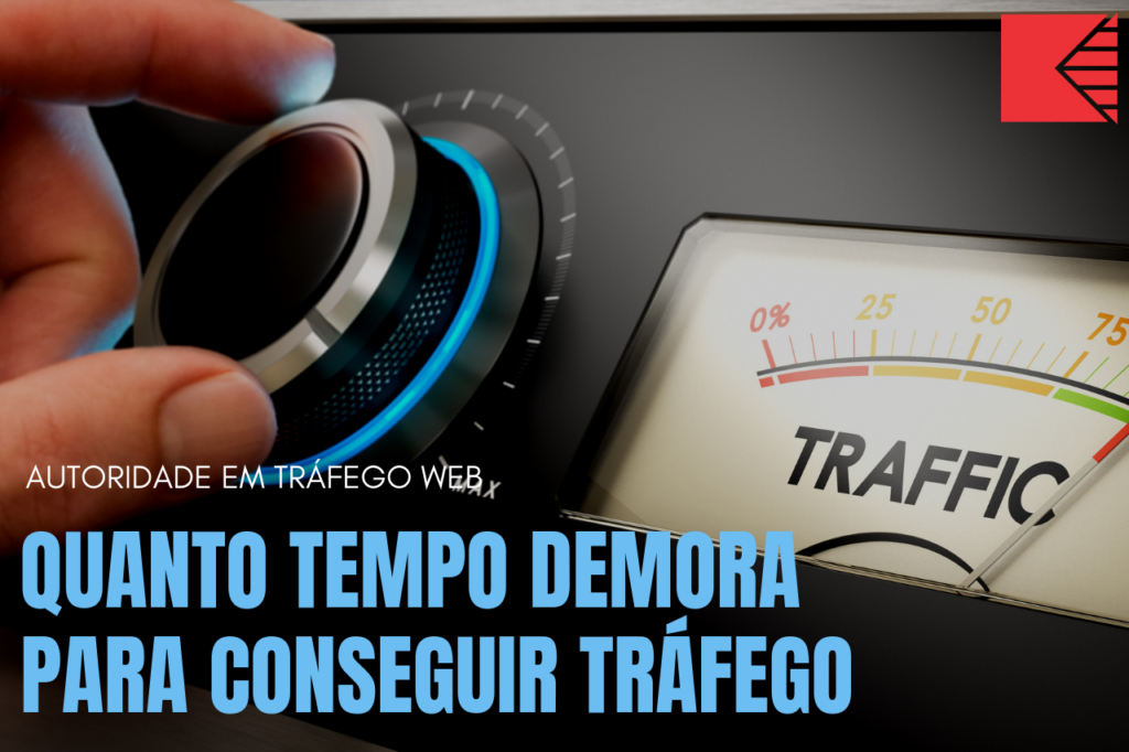 Quanto Tempo Demora Para Conseguir Tráfego