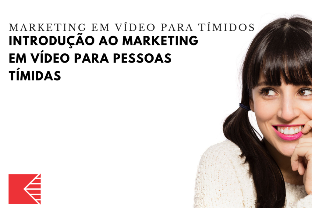 Introdução ao Marketing em Vídeo para Pessoas Tímidas