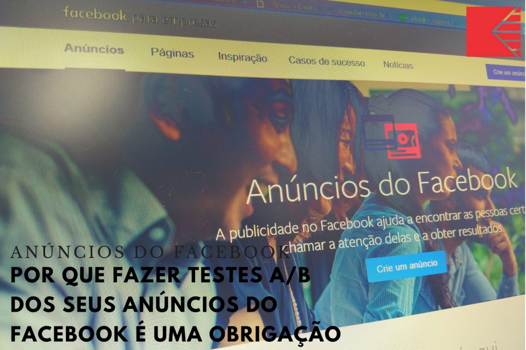 Por Que Fazer Testes A-B Dos Seus Anúncios Do Facebook É Uma Obrigação