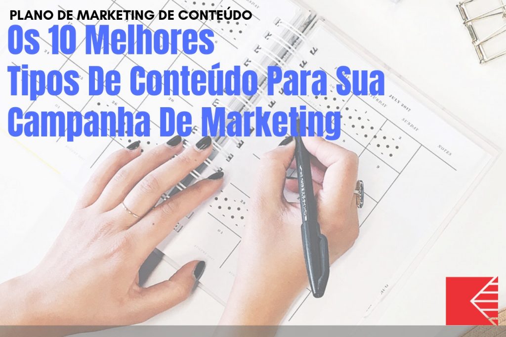 Os 10 Melhores Tipos De Conteúdo Para Sua Campanha De Marketing